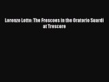 Download Books Lorenzo Lotto: The Frescoes in the Oratorio Suardi at Trescore E-Book Download