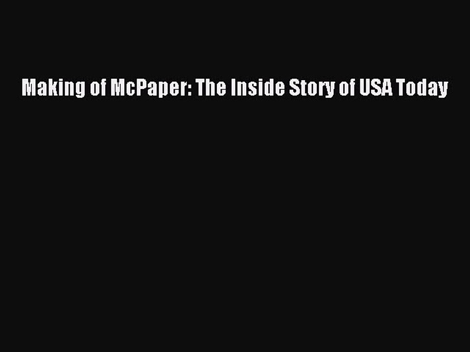 [Download] Making of McPaper: The Inside Story of USA Today [PDF] Online