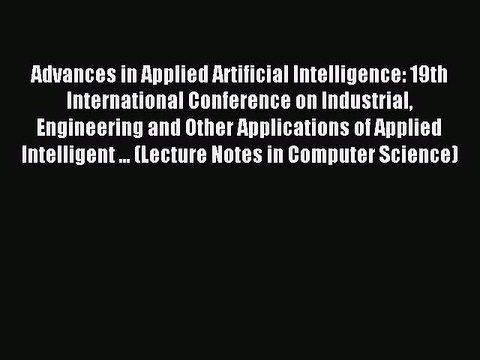 Download Advances in Applied Artificial Intelligence: 19th International Conference on Industrial