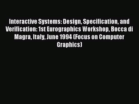 Read Interactive Systems: Design Specification and Verification: 1st Eurographics Workshop