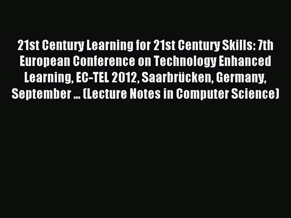 Read 21st Century Learning for 21st Century Skills: 7th European Conference on Technology Enhanced