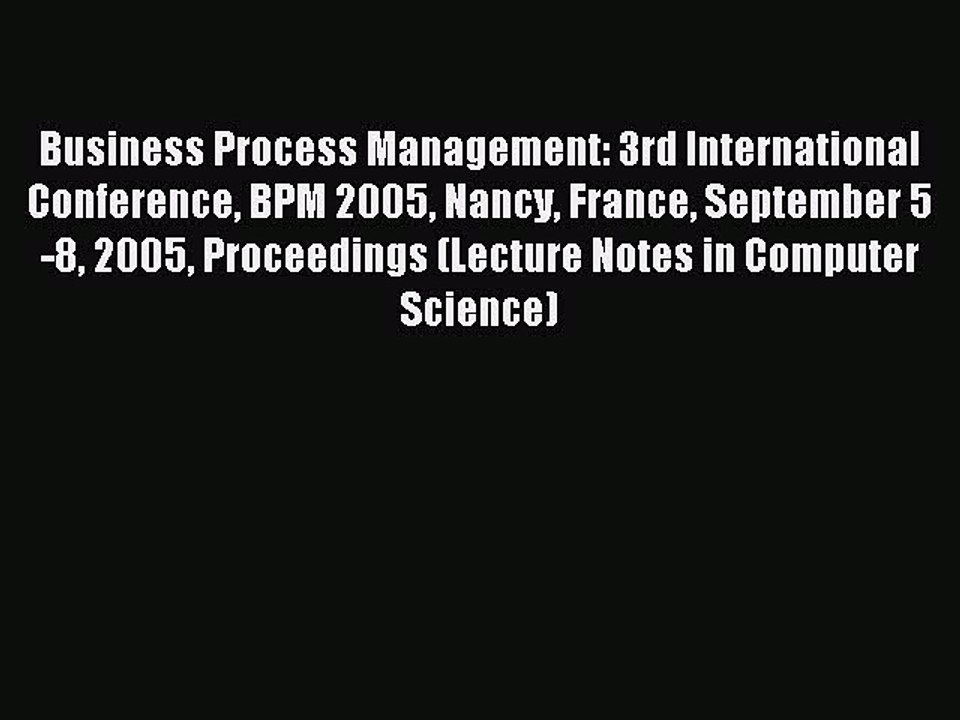 Read Business Process Management: 3rd International Conference BPM 2005 Nancy France September