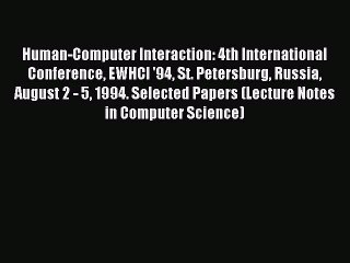 Read Human-Computer Interaction: 4th International Conference EWHCI '94 St. Petersburg Russia
