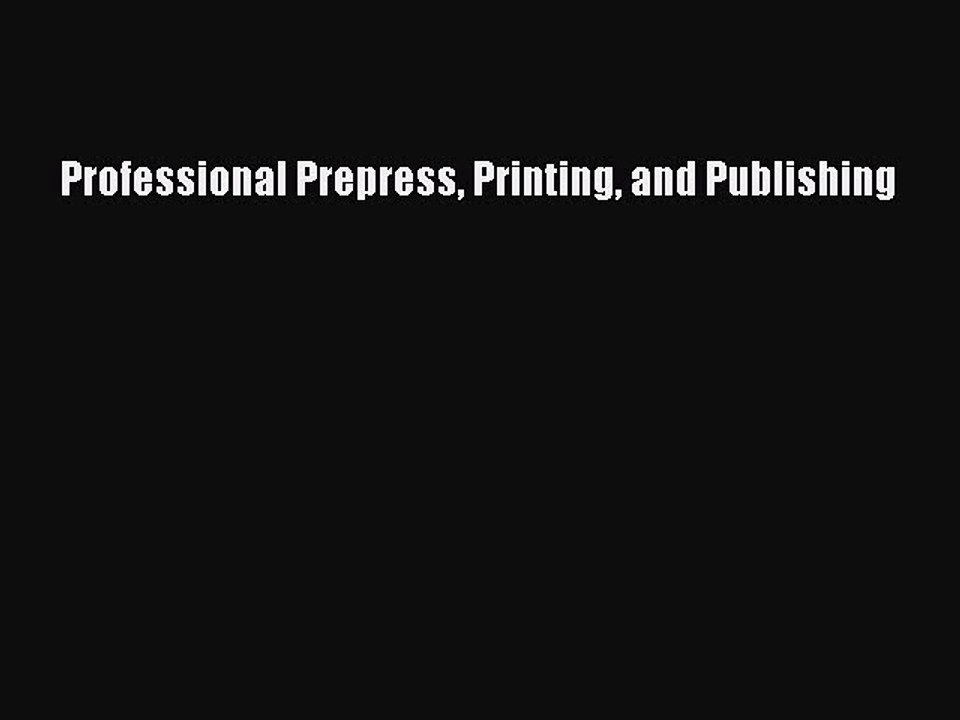 Download Professional Prepress Printing and Publishing PDF Free