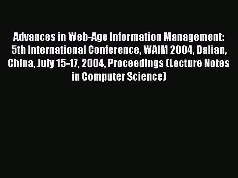 Read Advances in Web-Age Information Management: 5th International Conference WAIM 2004 Dalian