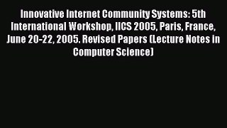 Read Innovative Internet Community Systems: 5th International Workshop IICS 2005 Paris France