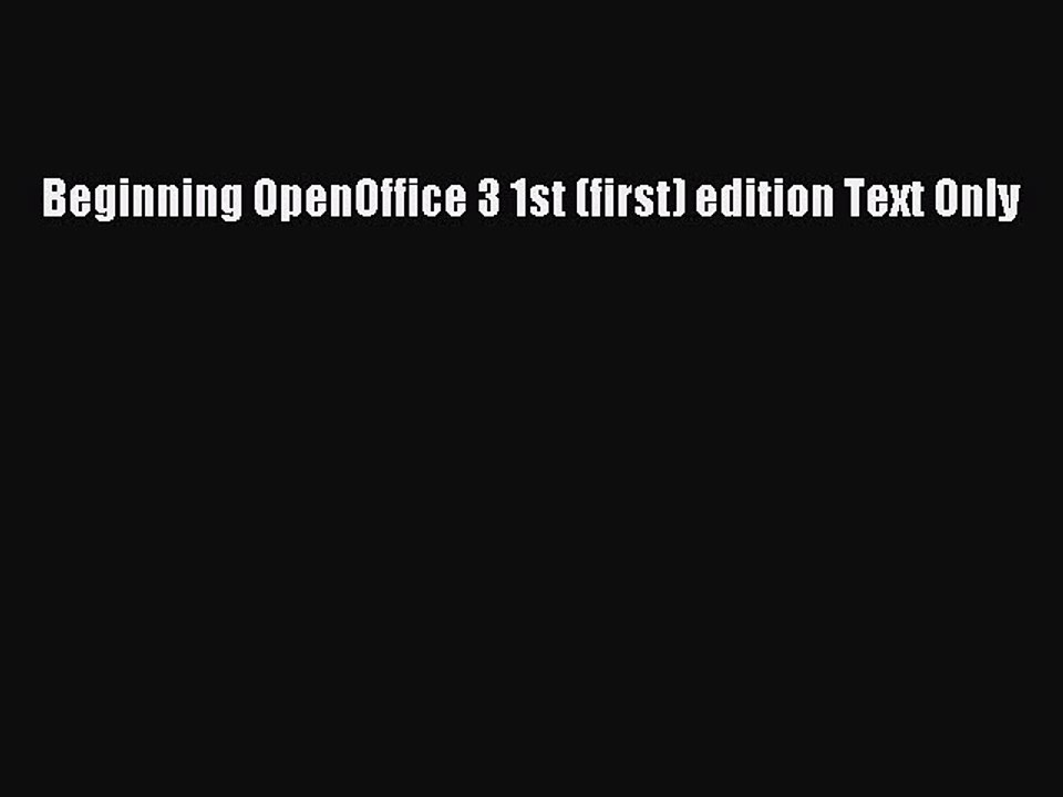 Read Beginning OpenOffice 3 1st (first) edition Text Only Ebook Free