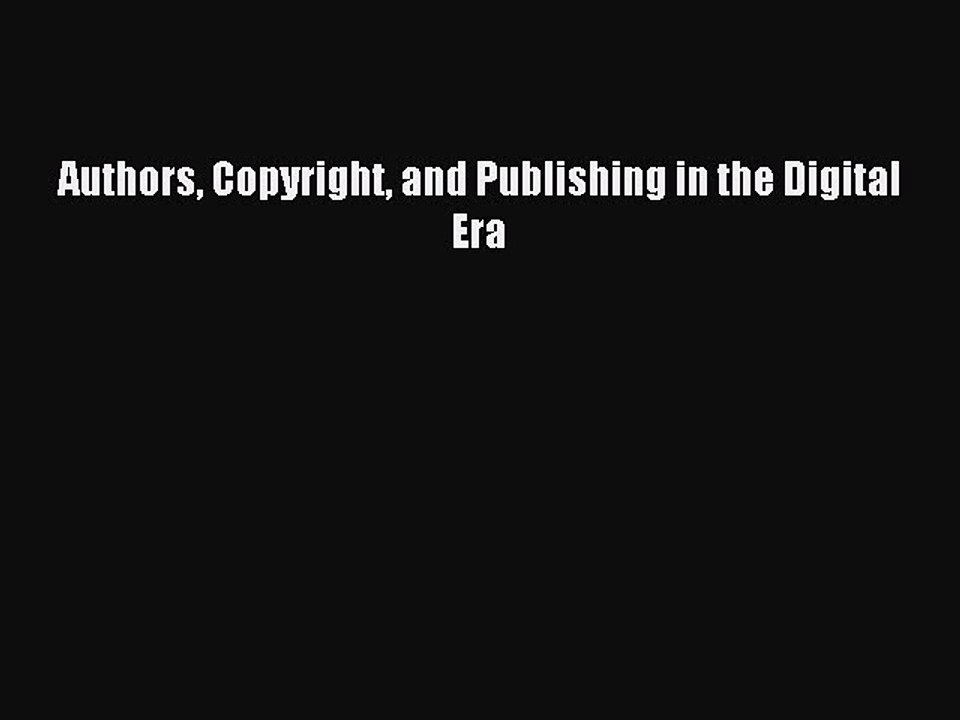 Read Authors Copyright and Publishing in the Digital Era Ebook Free