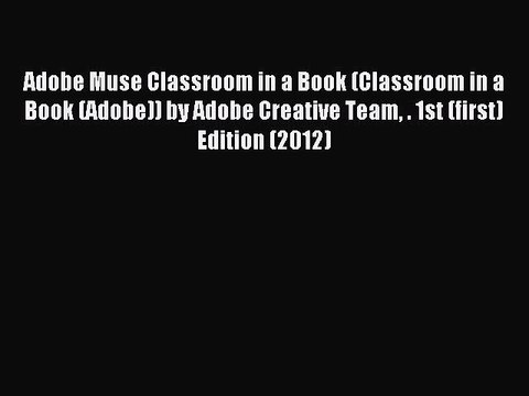 Read Adobe Muse Classroom in a Book (Classroom in a Book (Adobe)) by Adobe Creative Team .
