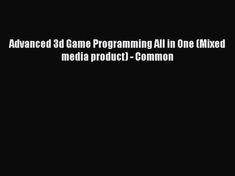 Read Advanced 3d Game Programming All in One (Mixed media product) - Common Ebook Free