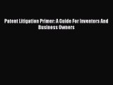 Read Patent Litigation Primer: A Guide For Inventors And Business Owners Ebook Free