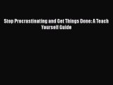[Read PDF] Stop Procrastinating and Get Things Done: A Teach Yourself Guide  Full EBook