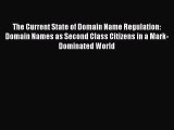 Download The Current State of Domain Name Regulation: Domain Names as Second Class Citizens