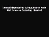 Read Electronic Expectations: Science Journals on the Web (Science & Technology Libraries)
