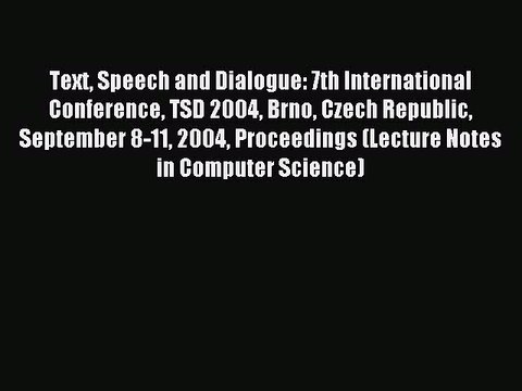 Read Text Speech and Dialogue: 7th International Conference TSD 2004 Brno Czech Republic September
