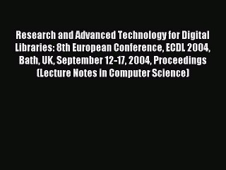 Read Research and Advanced Technology for Digital Libraries: 8th European Conference ECDL 2004