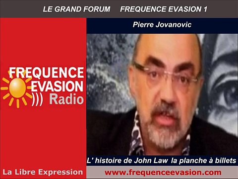 Pierre Jovanovic - La PLANCHE à BILLETS ou l'histoire de john Law sur Fréquence Evasion