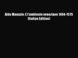 Read Aldo Manuzio: E l'ambiente veneziano 1494-1515 (Italian Edition) PDF Free