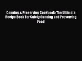 Read Canning & Preserving Cookbook: The Ultimate Recipe Book For Safely Canning and Preserving
