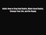 [PDF] Habit: How to Stop Bad Habits Make Good Habits Change Your Life and Be Happy Free Books