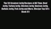 Download The 50 Greatest Jerky Recipes of All Time: Beef Jerky Turkey Jerky Chicken Jerky Venison