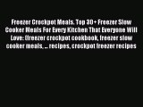 Read Freezer Crockpot Meals. Top 30  Freezer Slow Cooker Meals For Every Kitchen That Everyone