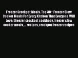 Read Freezer Crockpot Meals. Top 30+ Freezer Slow Cooker Meals For Every Kitchen That Everyone