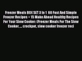 Read Freezer Meals BOX SET 3 In 1  60 Fast And Simple Freezer Recipes   15 Make Ahead Healthy