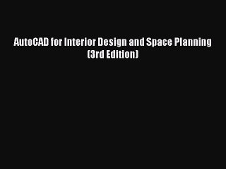 Read AutoCAD for Interior Design and Space Planning (3rd Edition) Ebook Free