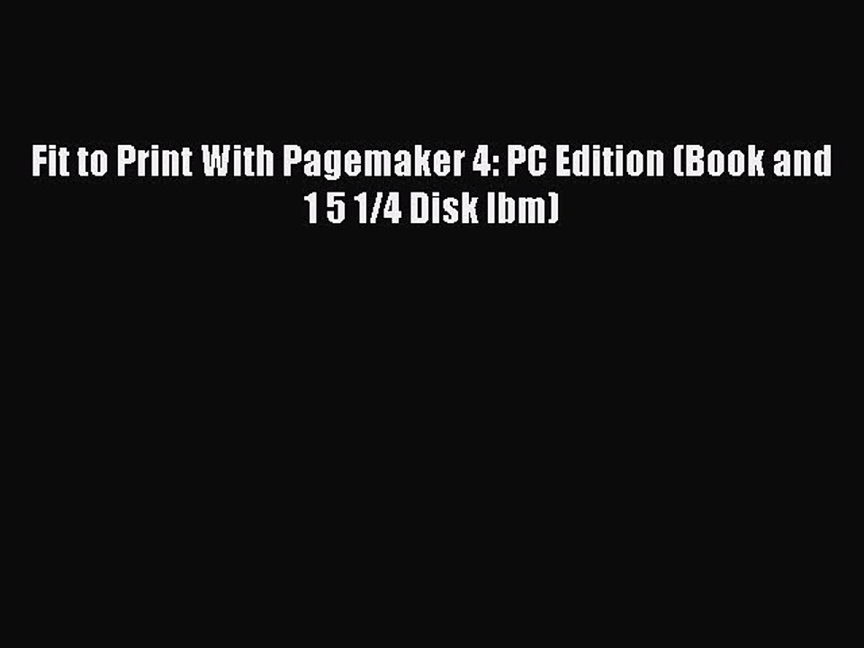 Read Fit to Print With Pagemaker 4: PC Edition (Book and 1 5 1/4 Disk Ibm) Ebook Free
