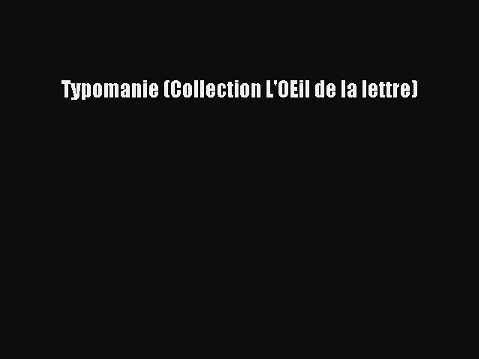 Read Typomanie (Collection L'OEil de la lettre) Ebook Free