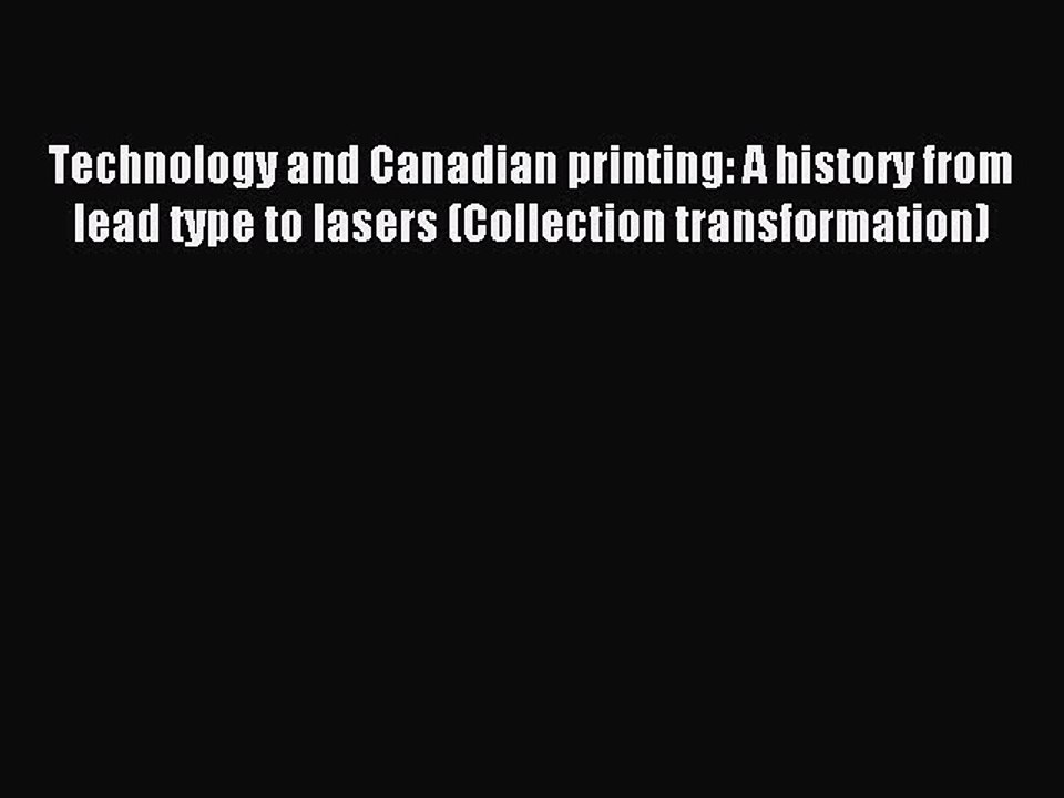 Read Technology and Canadian printing: A history from lead type to lasers (Collection transformation)
