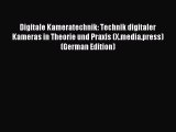 Download Digitale Kameratechnik: Technik digitaler Kameras in Theorie und Praxis (X.media.press)