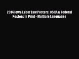 Read 2014 Iowa Labor Law Posters: OSHA & Federal Posters In Print - Multiple Languages Ebook