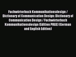 Read FachwÃ¶rterbuch Kommunikationsdesign / Dictionary of Communication Design: Dictionary of