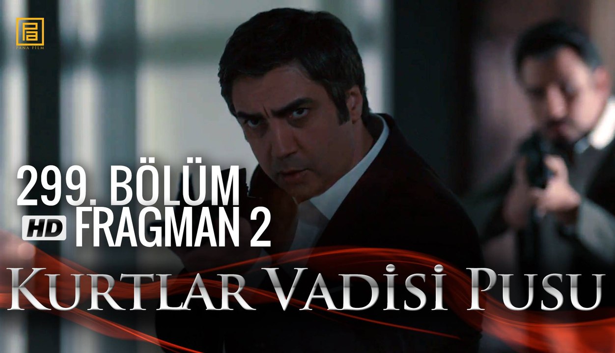 Kurtlar Vadisi Pusu 299. Bölüm Fragmanı2
