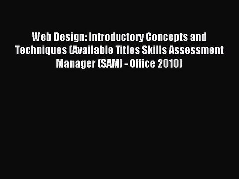 Read Web Design: Introductory Concepts and Techniques (Available Titles Skills Assessment Manager