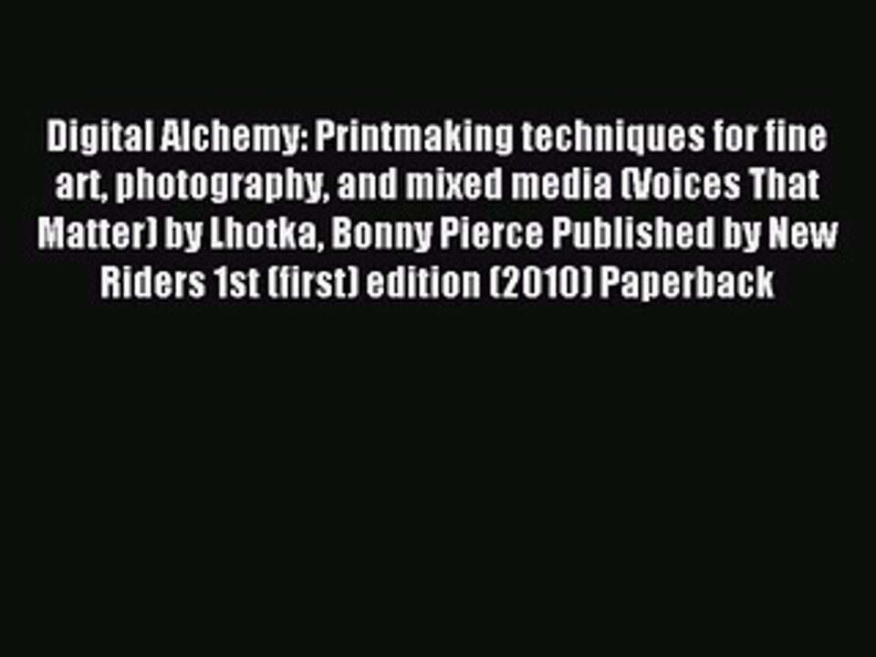 Read Digital Alchemy: Printmaking techniques for fine art photography and mixed media (Voices