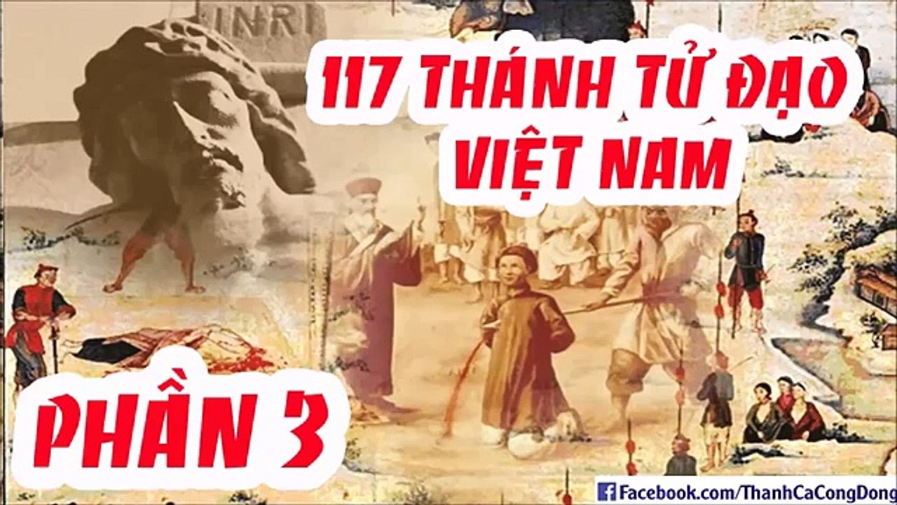 Tiểu sử 117 vị Thánh Tử Đạo Việt Nam (phần 3_2)