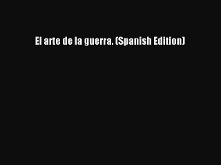Download El arte de la guerra. (Spanish Edition)  EBook