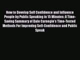 [Read] How to Develop Self Confidence and Influence People by Public Speaking in 15 Minutes: