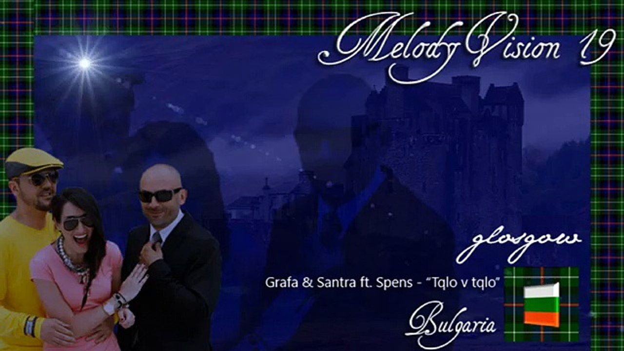 MelodyVision 19 - BULGARIA - Grafa & Santra ft. Spens - "Tqlo v tqlo"