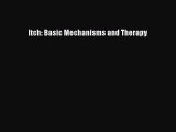 Read Itch: Basic Mechanisms and Therapy Ebook Free