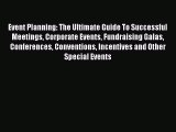 Read Event Planning : The Ultimate Guide to Successful Meetings Corporate Events Fundraising