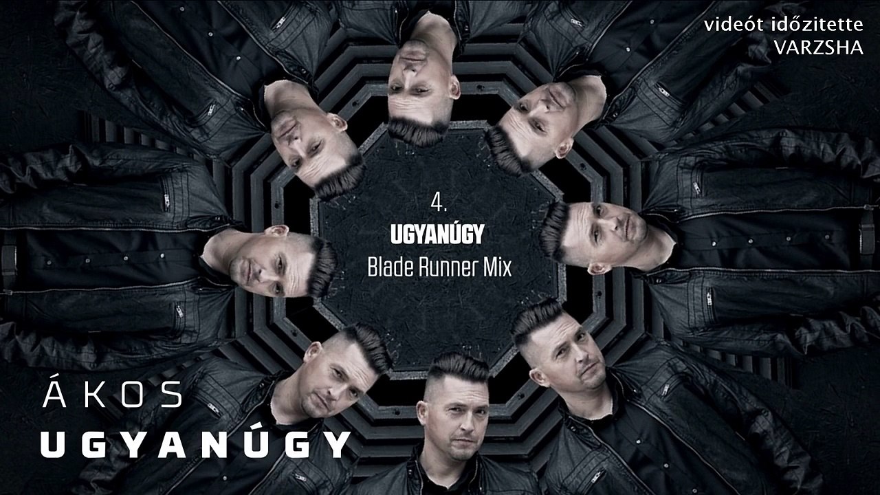 Ákos - Ugyanúgy (Blade Runner Mix) +klip