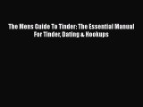 [Download] The Mens Guide To Tinder: The Essential Manual For Tinder Dating & Hookups  Full