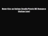 Read Never Kiss an Outlaw: Deadly Pistols MC Romance (Outlaw Love) PDF Free