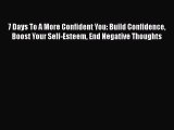 [Read] 7 Days To A More Confident You: Build Confidence Boost Your Self-Esteem End Negative