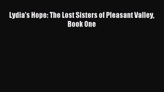 Read Lydia's Hope: The Lost Sisters of Pleasant Valley Book One Ebook Free