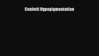 Read Confetti Hypopigmentation Ebook Free